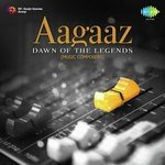 Aagaaz - Dawn of The Legends - Music Composers - Amirbai Karnataki Song Download
